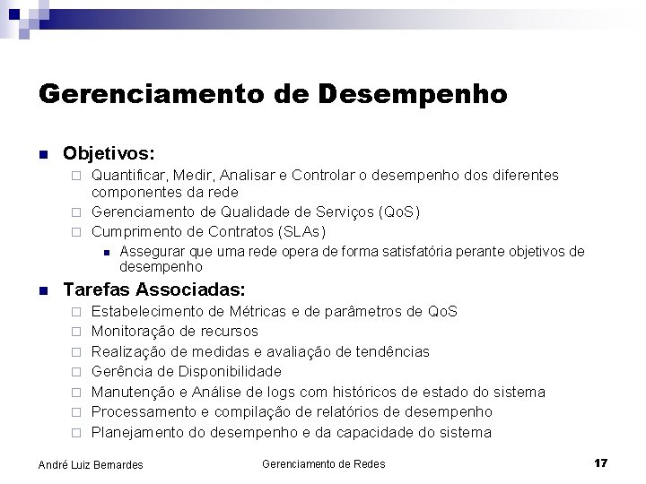 Gerenciamento de Desempenho n Objetivos: Quantificar, Medir, Analisar e Controlar o desempenho dos diferentes