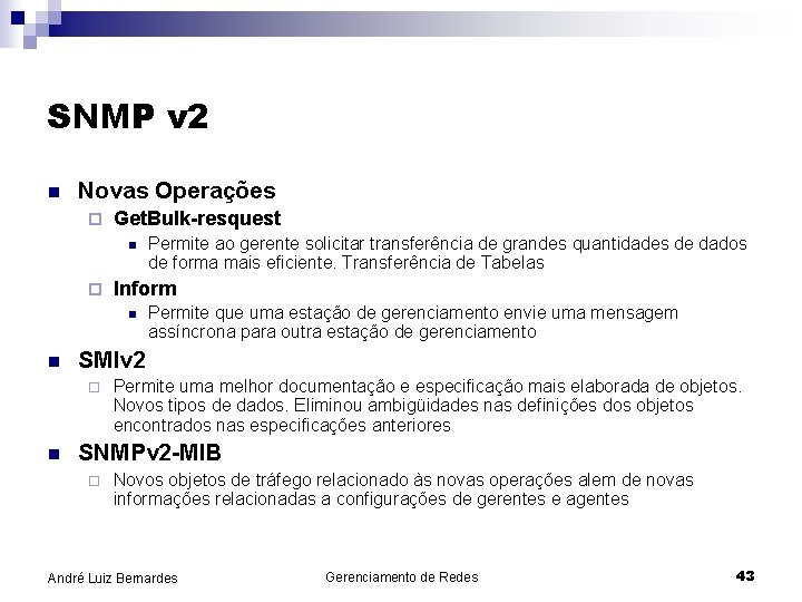 SNMP v 2 n Novas Operações ¨ Get. Bulk-resquest n ¨ Inform n n