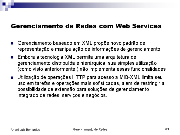 Gerenciamento de Redes com Web Services n Gerenciamento baseado em XML propõe novo padrão