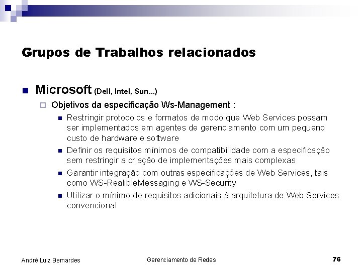 Grupos de Trabalhos relacionados n Microsoft (Dell, Intel, Sun. . . ) ¨ Objetivos