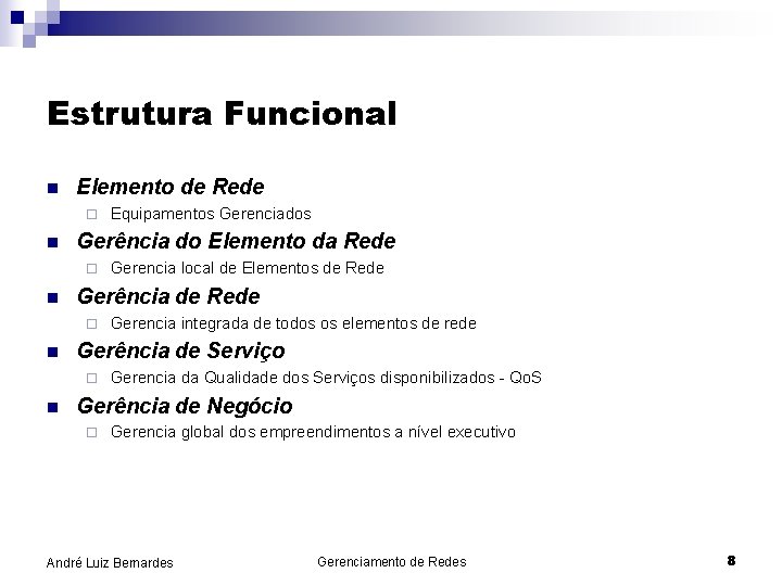 Estrutura Funcional n Elemento de Rede ¨ n Gerência do Elemento da Rede ¨