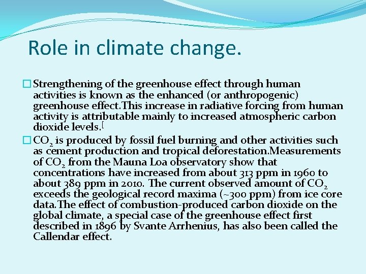 Role in climate change. �Strengthening of the greenhouse effect through human activities is known