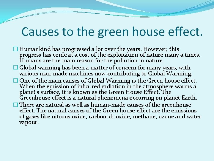 Causes to the green house effect. � Humankind has progressed a lot over the