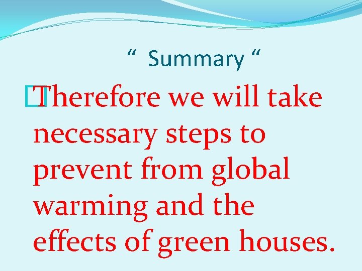 “ Summary “ � Therefore we will take necessary steps to prevent from global