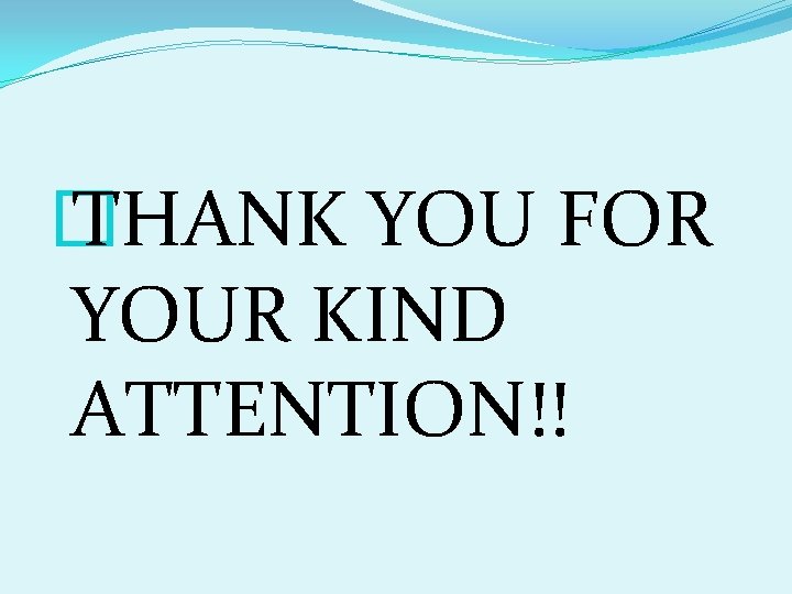 � THANK YOU FOR YOUR KIND ATTENTION!! 