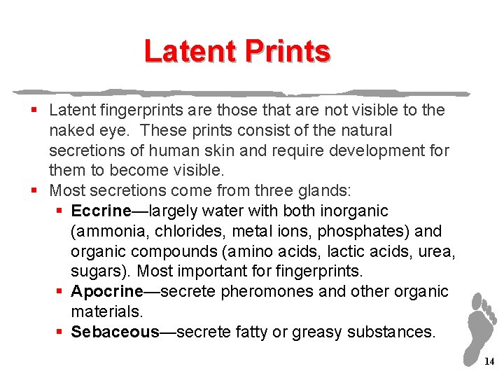 Latent Prints § Latent fingerprints are those that are not visible to the naked