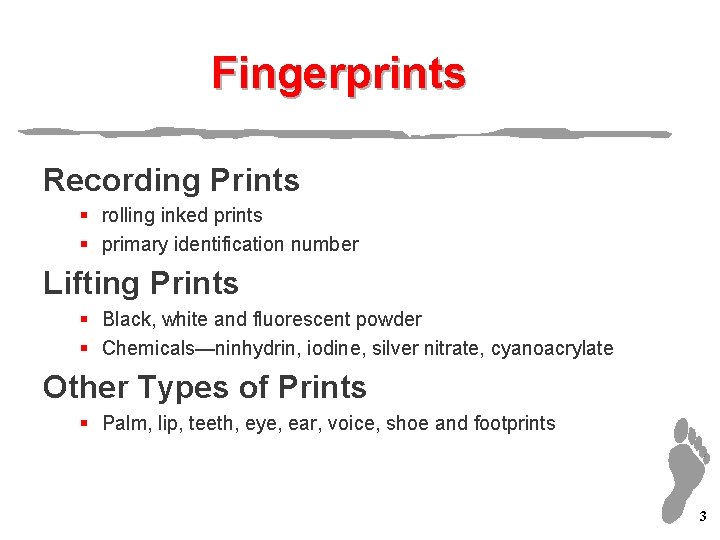 Fingerprints Recording Prints § rolling inked prints § primary identification number Lifting Prints §