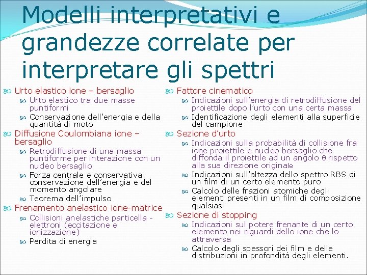 Modelli interpretativi e grandezze correlate per interpretare gli spettri Urto elastico ione – bersaglio