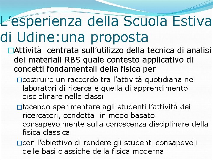 L’esperienza della Scuola Estiva di Udine: una proposta �Attività centrata sull’utilizzo della tecnica di