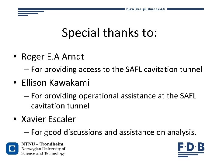 Flow Design Bureau AS Special thanks to: • Roger E. A Arndt – For