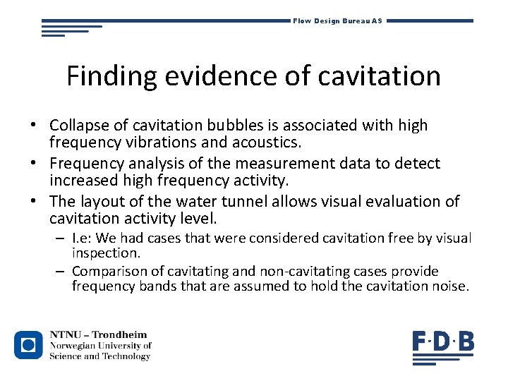 Flow Design Bureau AS Finding evidence of cavitation • Collapse of cavitation bubbles is