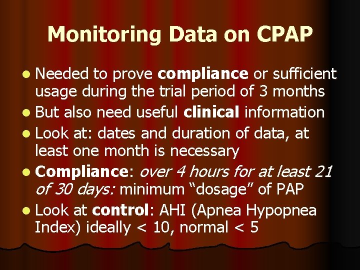 Monitoring Data on CPAP l Needed to prove compliance or sufficient usage during the