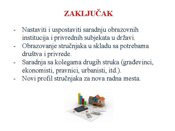 ZAKLJUČAK - Nastaviti i uspostaviti saradnju obrazovnih institucija i privrednih subjekata u državi. -