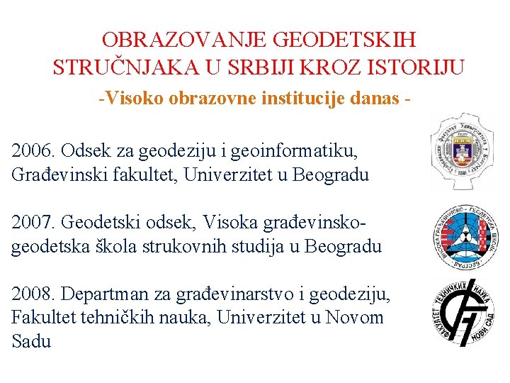 OBRAZOVANJE GEODETSKIH STRUČNJAKA U SRBIJI KROZ ISTORIJU -Visoko obrazovne institucije danas 2006. Odsek za