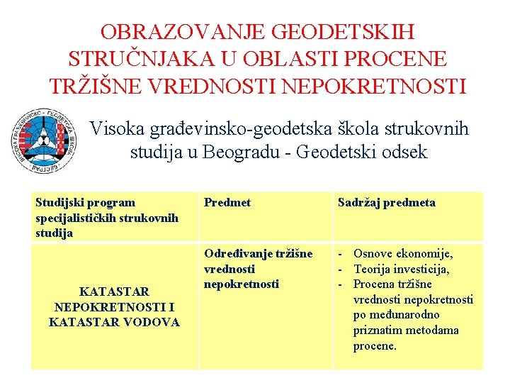 OBRAZOVANJE GEODETSKIH STRUČNJAKA U OBLASTI PROCENE TRŽIŠNE VREDNOSTI NEPOKRETNOSTI Visoka građevinsko-geodetska škola strukovnih studija