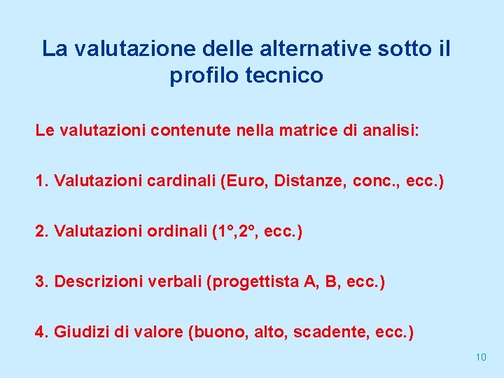 La valutazione delle alternative sotto il profilo tecnico Le valutazioni contenute nella matrice di