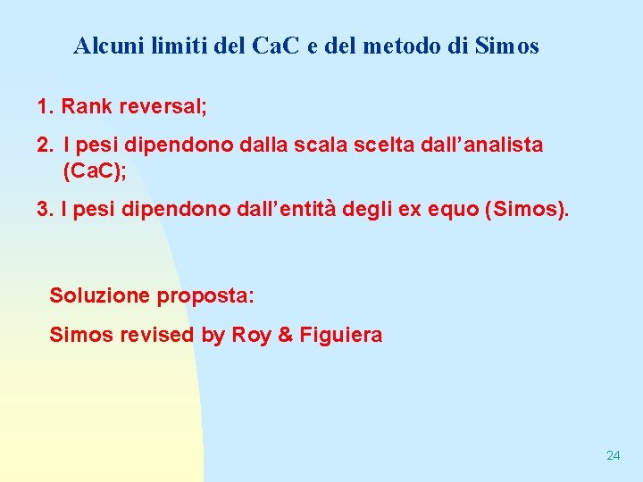 Alcuni limiti del Ca. C e del metodo di Simos 1. Rank reversal; 2.