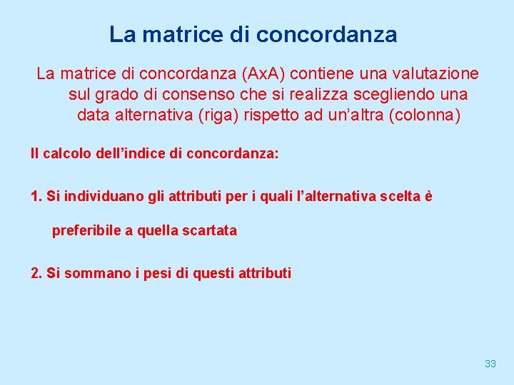 La matrice di concordanza (Ax. A) contiene una valutazione sul grado di consenso che