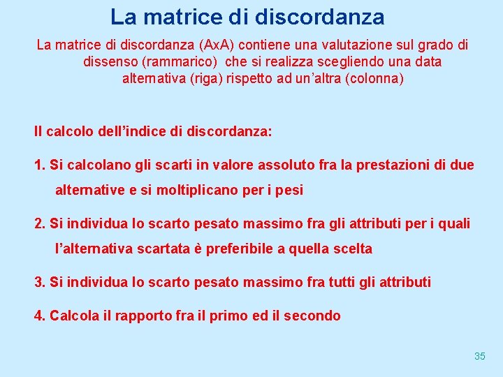 La matrice di discordanza (Ax. A) contiene una valutazione sul grado di dissenso (rammarico)