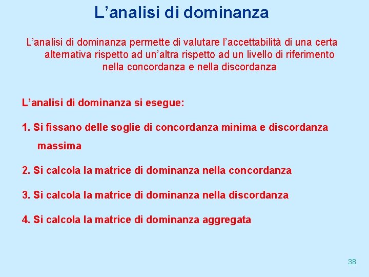 L’analisi di dominanza permette di valutare l’accettabilità di una certa alternativa rispetto ad un’altra