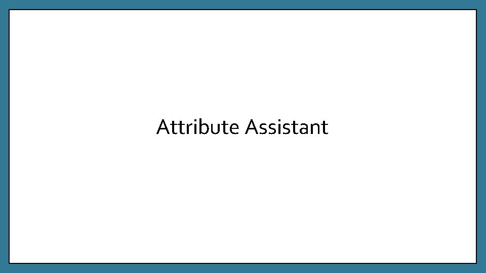 Attribute Assistant 