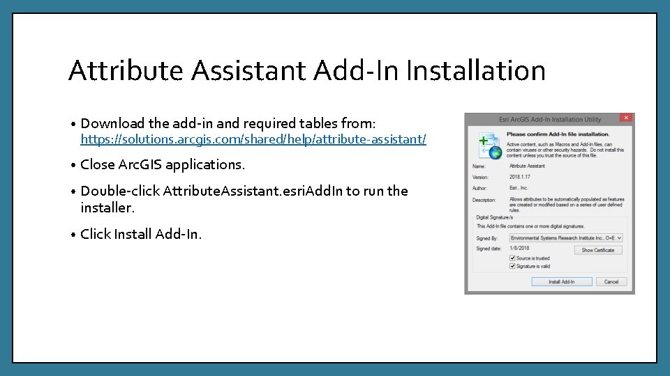 Attribute Assistant Add-In Installation • Download the add-in and required tables from: • Close