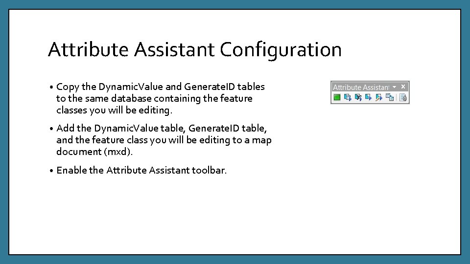Attribute Assistant Configuration • Copy the Dynamic. Value and Generate. ID tables to the