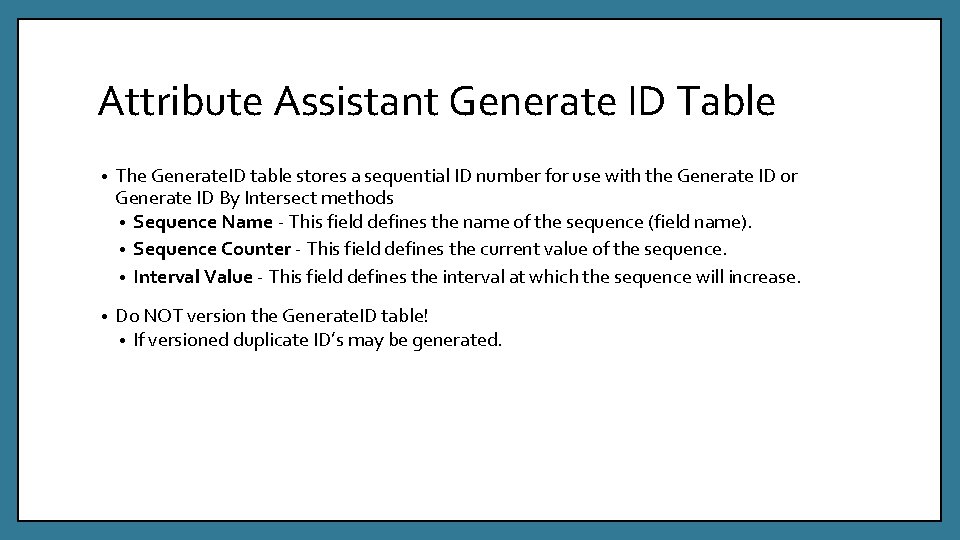 Attribute Assistant Generate ID Table • The Generate. ID table stores a sequential ID