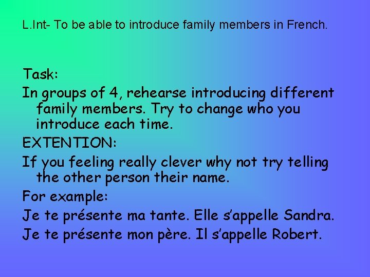 L. Int- To be able to introduce family members in French. Task: In groups