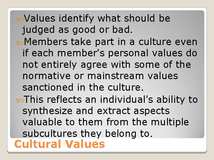  Values identify what should be judged as good or bad. Members take part