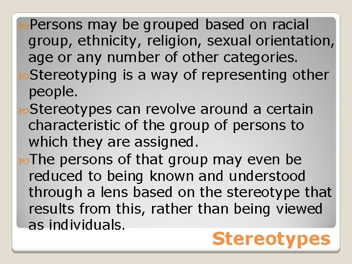  Persons may be grouped based on racial group, ethnicity, religion, sexual orientation, age