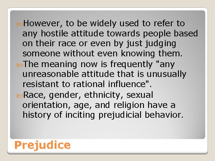 However, to be widely used to refer to any hostile attitude towards people However, to be widely used to refer to any hostile attitude towards people