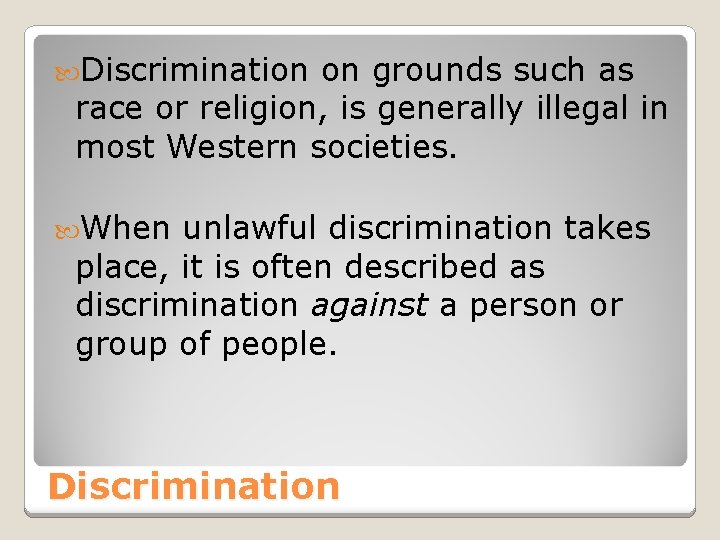 Discrimination on grounds such as race or religion, is generally illegal in most Discrimination on grounds such as race or religion, is generally illegal in most