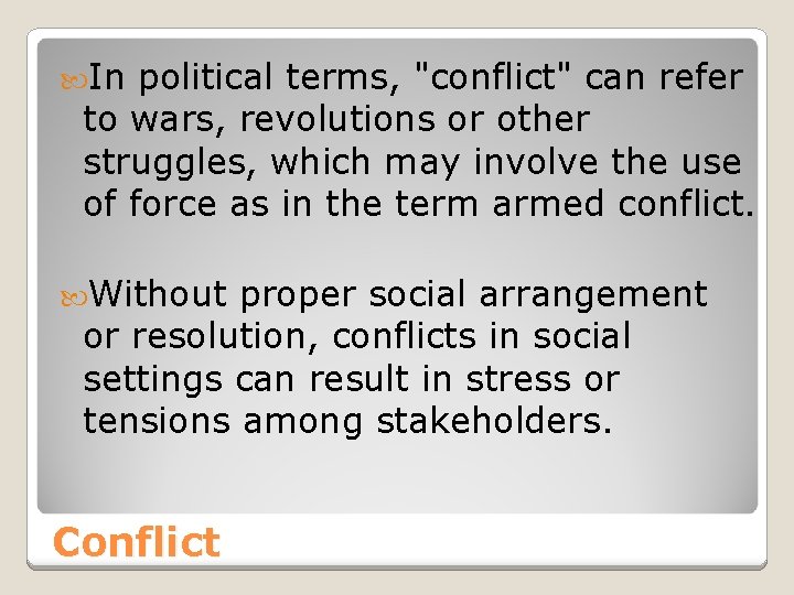  In political terms, "conflict" can refer to wars, revolutions or other struggles, which
