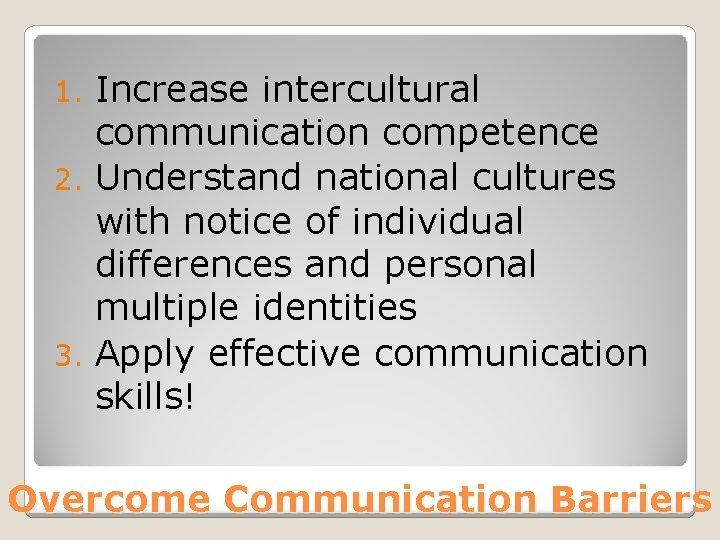 Increase intercultural communication competence 2. Understand national cultures with notice of individual differences and