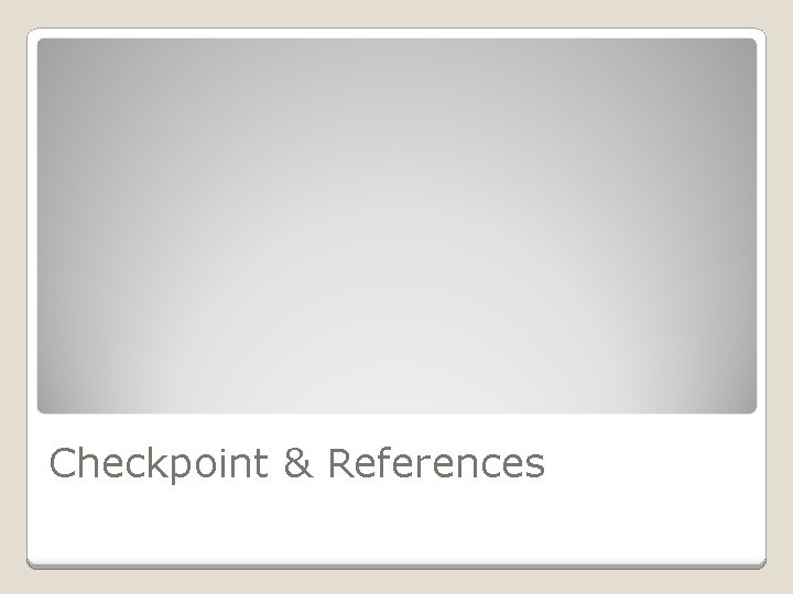 Checkpoint & References 