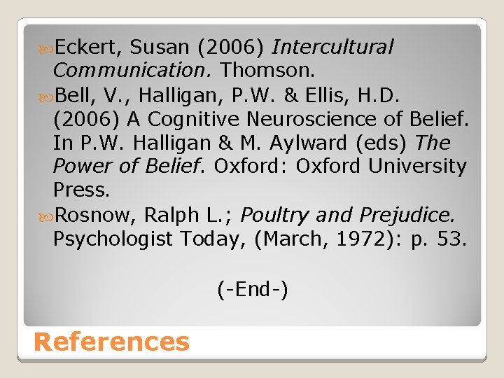  Eckert, Susan (2006) Intercultural Communication. Thomson. Bell, V. , Halligan, P. W. &