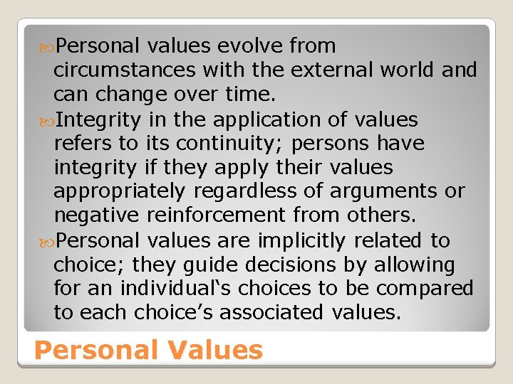  Personal values evolve from circumstances with the external world and can change over