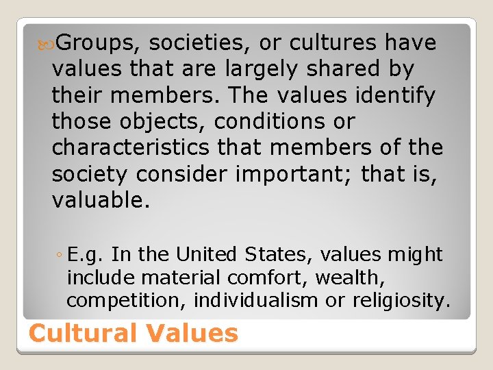  Groups, societies, or cultures have values that are largely shared by their members.