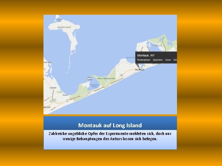 Montauk auf Long Island Zahlreiche angebliche Opfer der Experimente meldeten sich, doch nur wenige