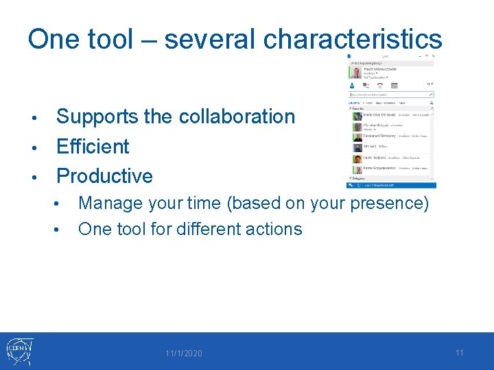 One tool – several characteristics Supports the collaboration • Efficient • Productive • •