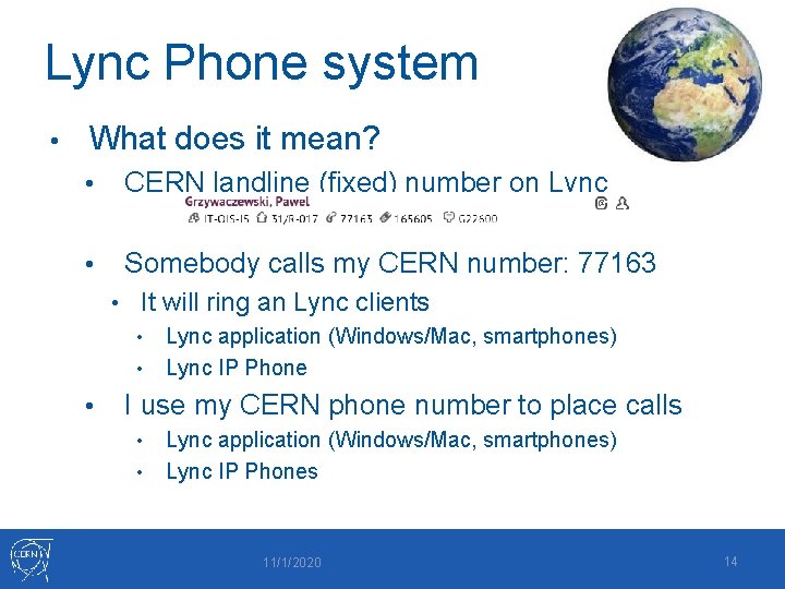 Lync Phone system • What does it mean? • CERN landline (fixed) number on