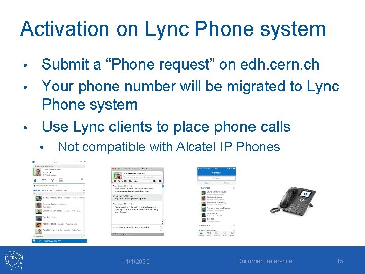 Activation on Lync Phone system Submit a “Phone request” on edh. cern. ch •