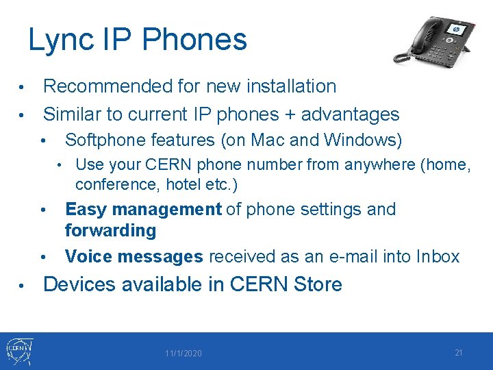 Lync IP Phones Recommended for new installation • Similar to current IP phones +