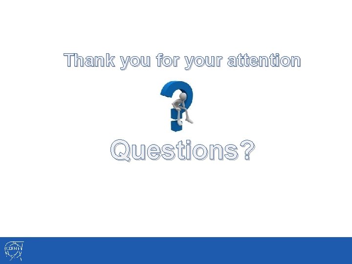 Thank you for your attention Questions? 