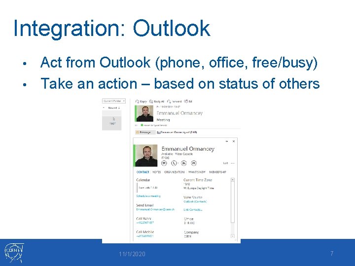 Integration: Outlook Act from Outlook (phone, office, free/busy) • Take an action – based