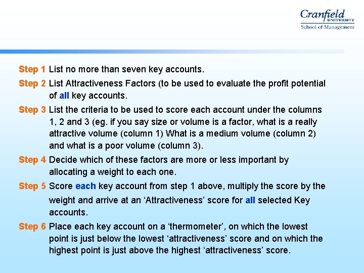 Step 1 List no more than seven key accounts. Step 2 List Attractiveness Factors