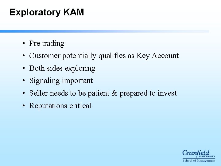 Exploratory KAM • Pre trading • Customer potentially qualifies as Key Account • Both