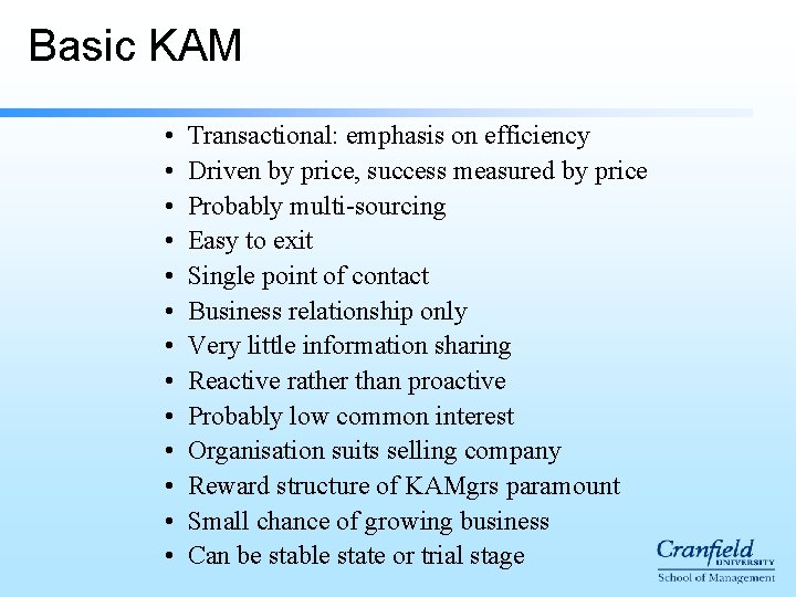Basic KAM • • • • Transactional: emphasis on efficiency Driven by price, success