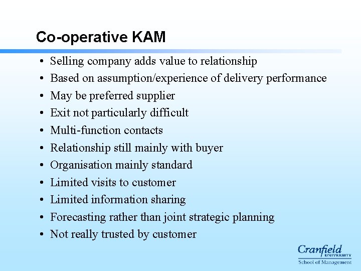 Co-operative KAM • • • Selling company adds value to relationship Based on assumption/experience